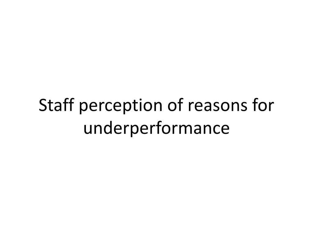 staff perception of reasons for underperformance