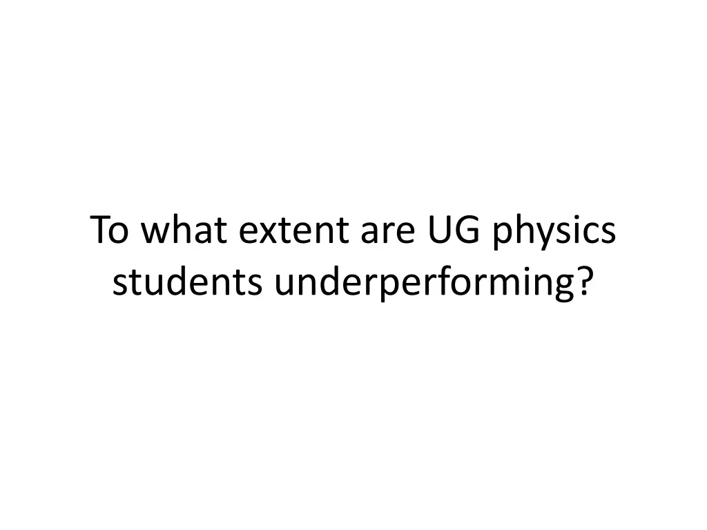 to what extent are ug physics students