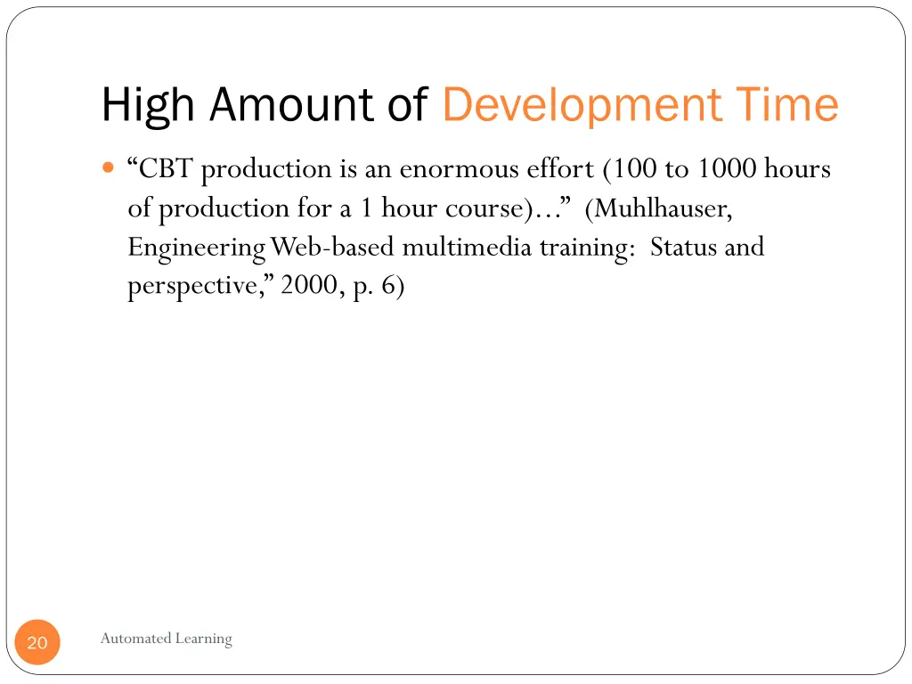 high amount of development time