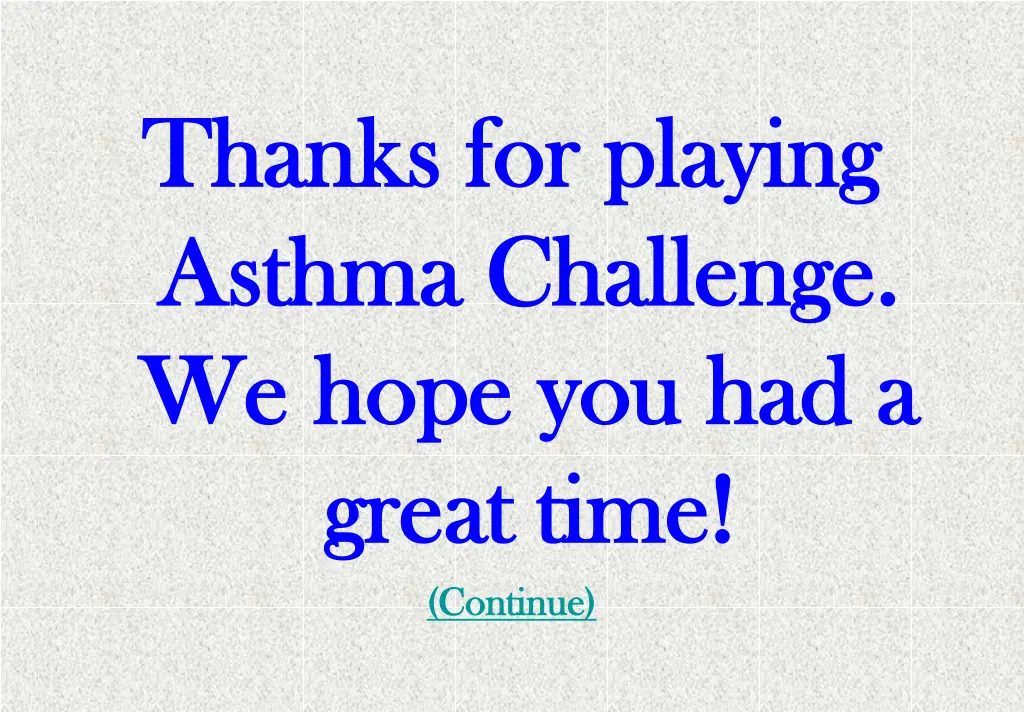 thanks for playing thanks for playing asthma