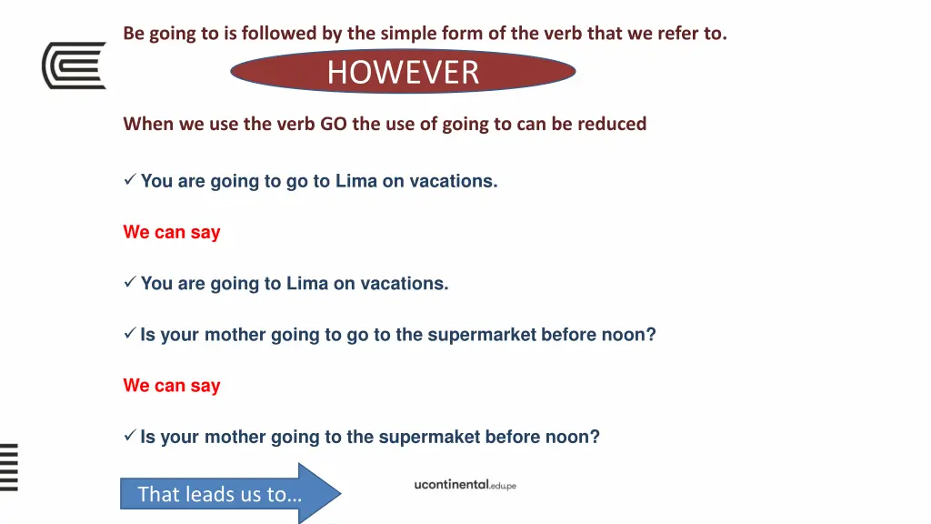 be going to is followed by the simple form