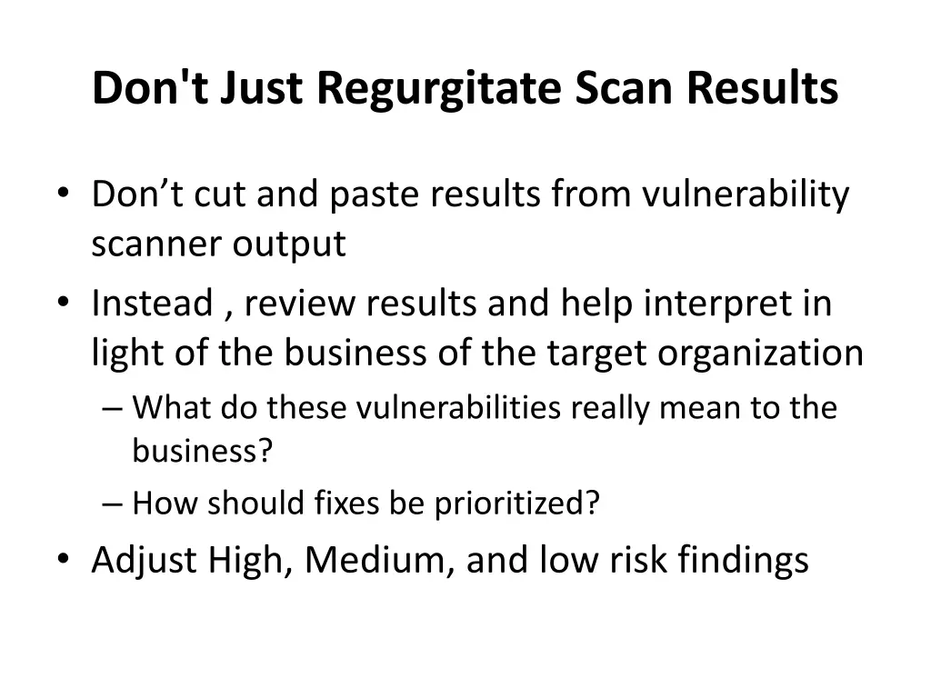 don t just regurgitate scan results