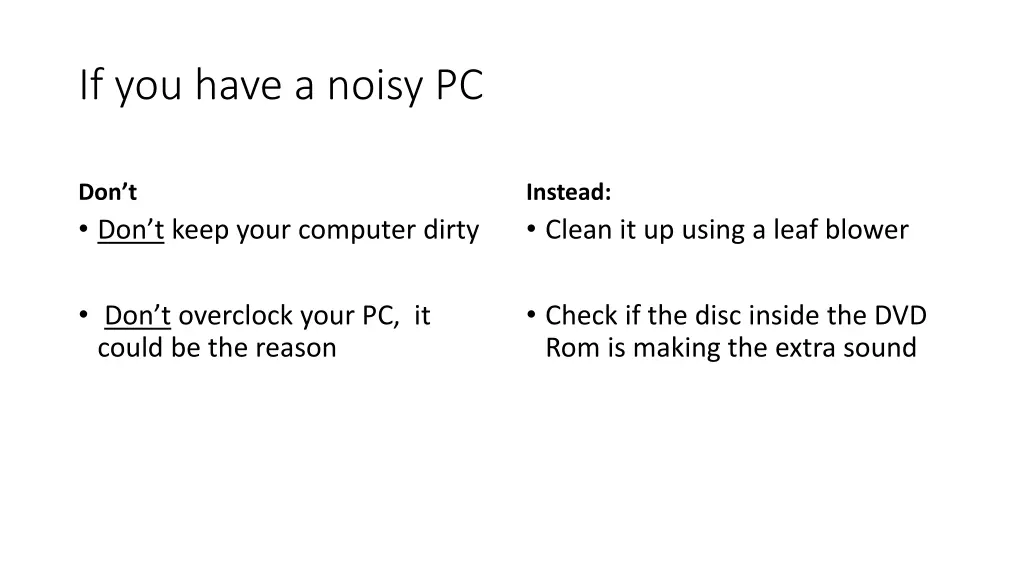 if you have a noisy pc