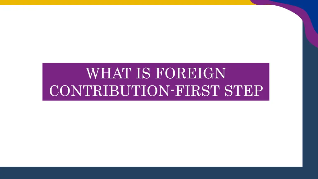 what is foreign contribution first step