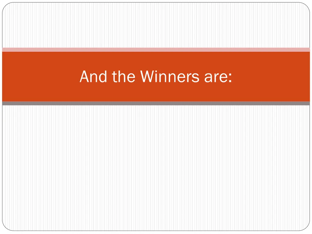 and the winners are