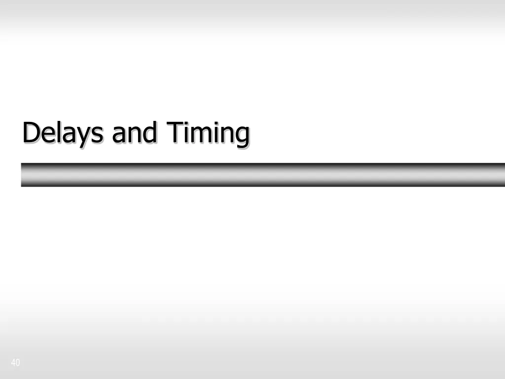 delays and timing