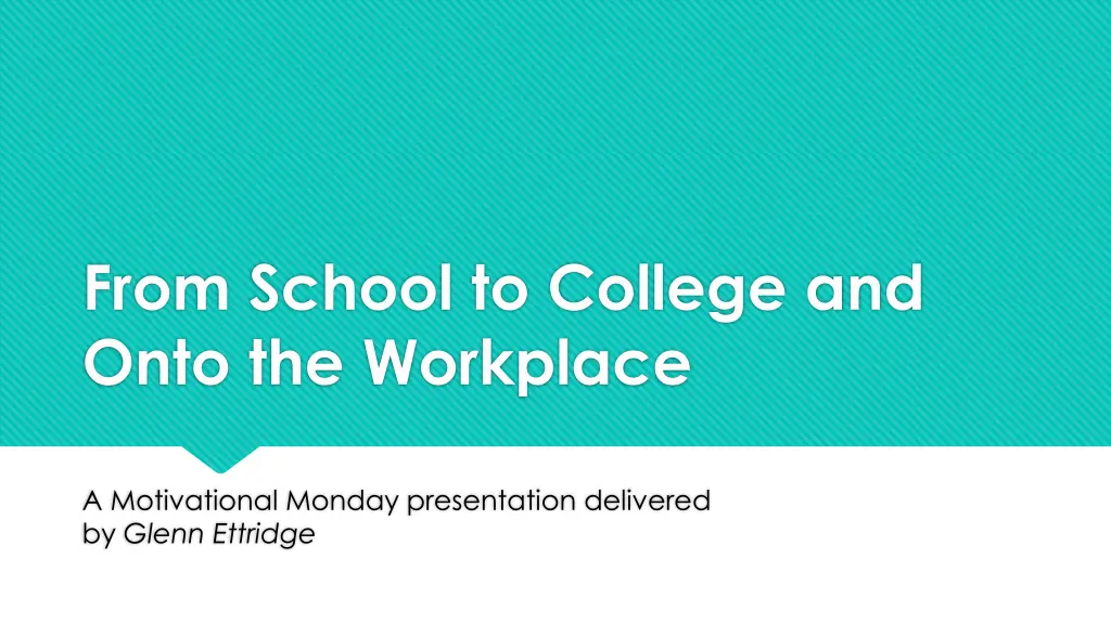 from school to college and onto the workplace