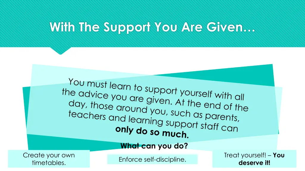 with the support you are given