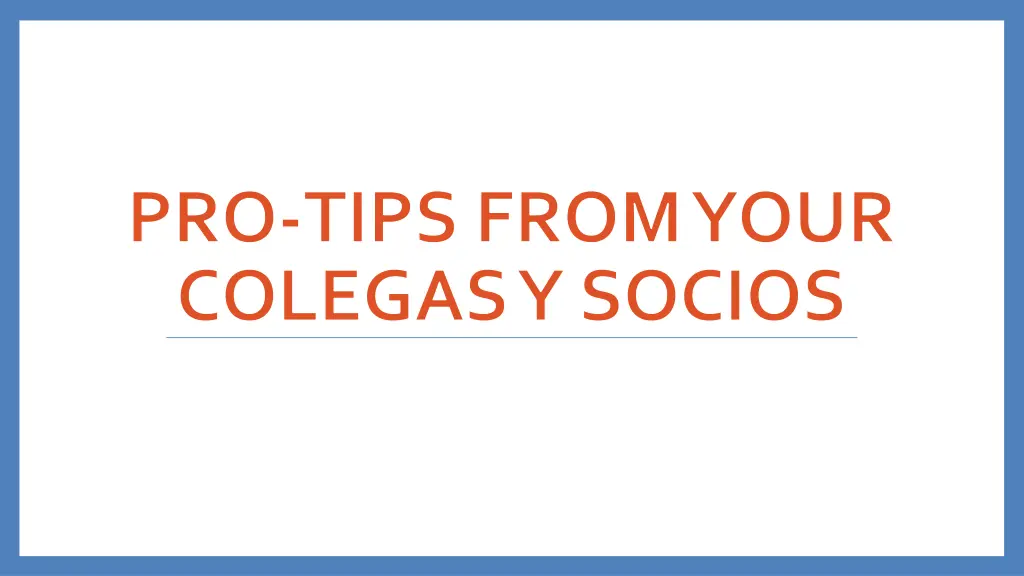 pro tips from your colegasy socios
