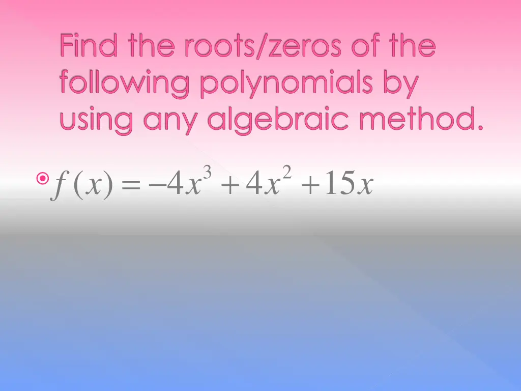 find the roots zeros of the following polynomials 1