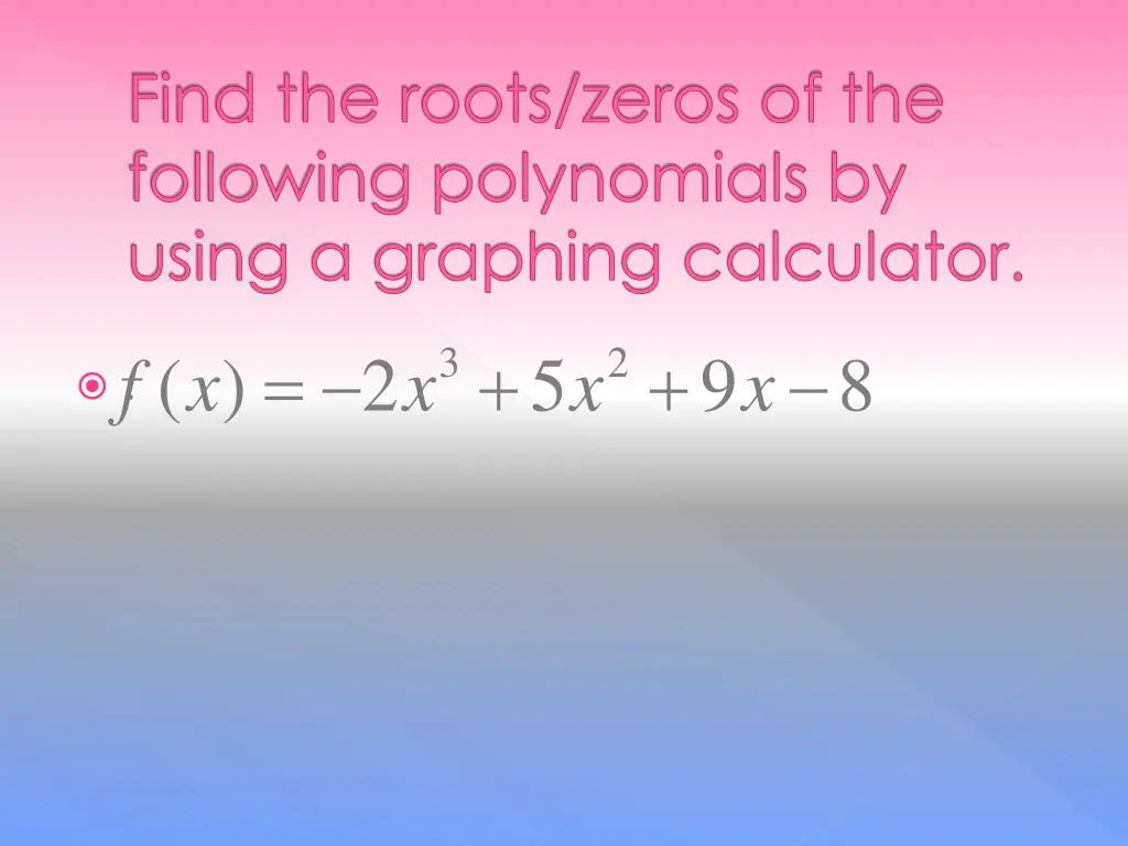 find the roots zeros of the following polynomials 2