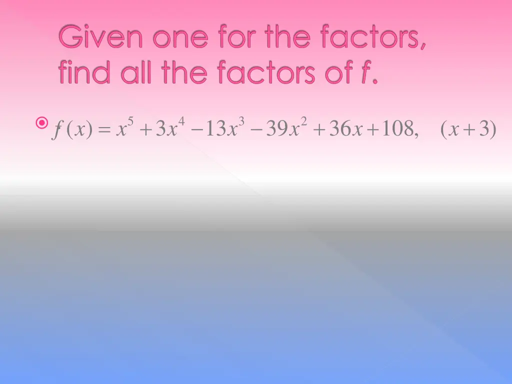 given one for the factors find all the factors