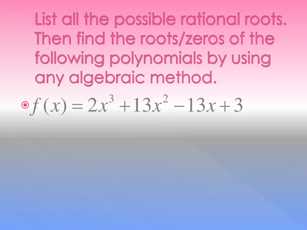 list all the possible rational roots then find
