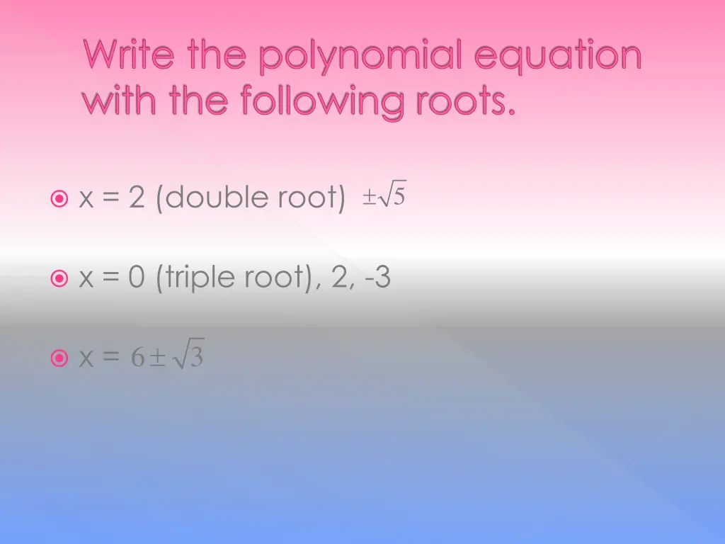 write the polynomial equation with the following