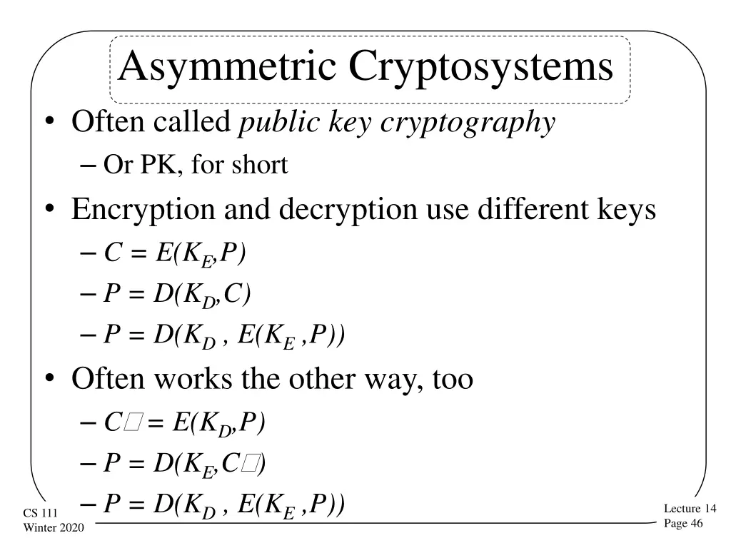 asymmetric cryptosystems often called public