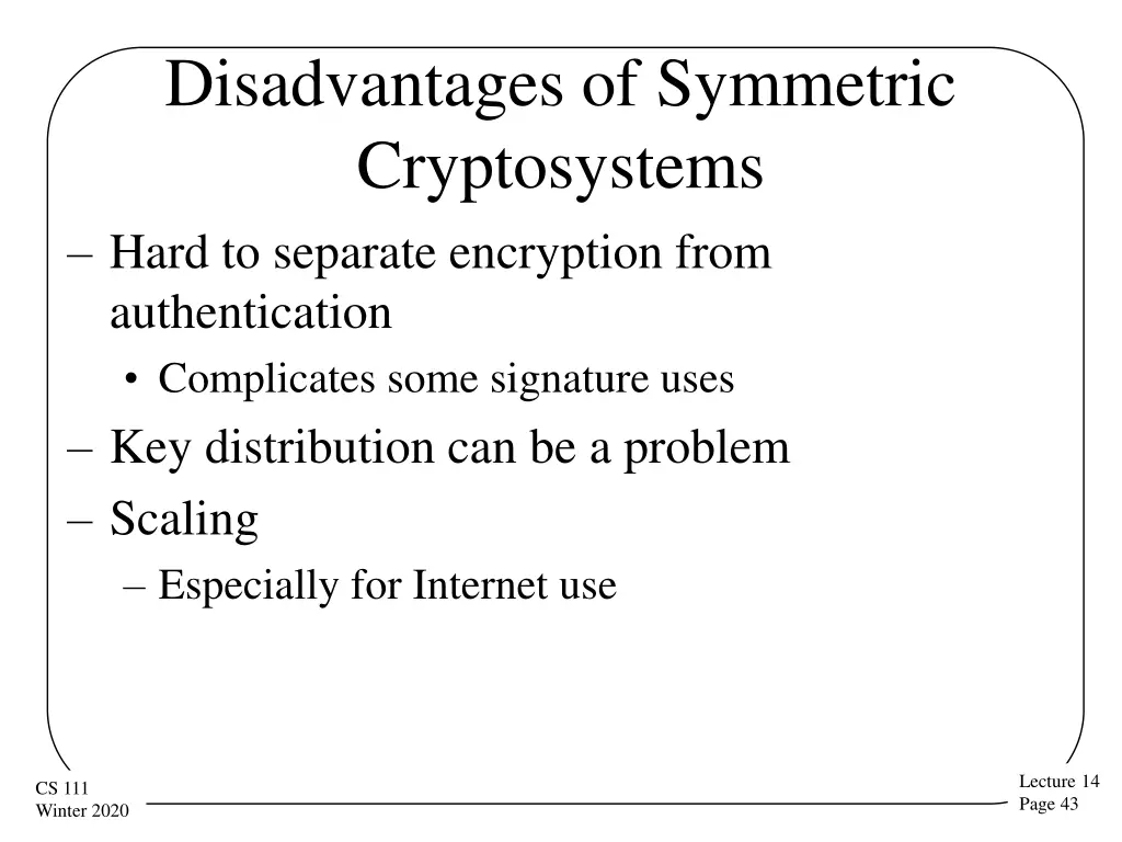 disadvantages of symmetric cryptosystems hard