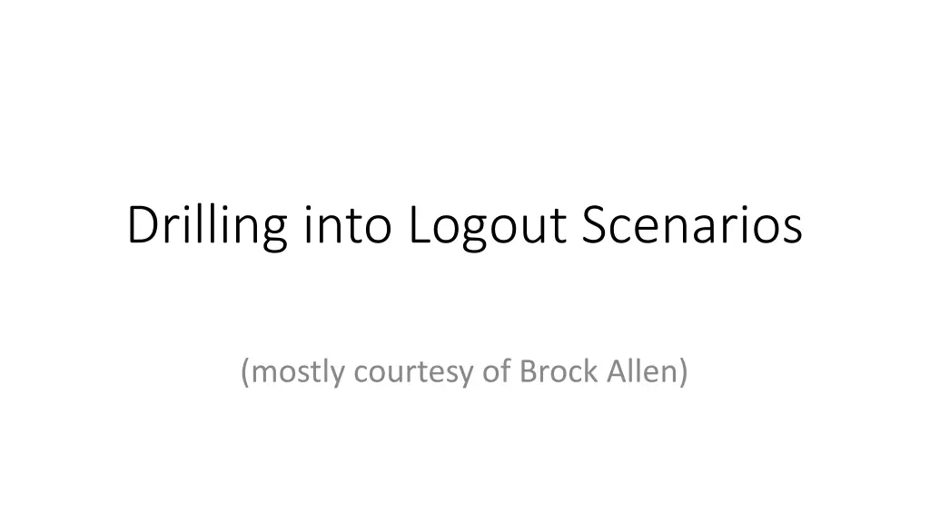 drilling into logout scenarios
