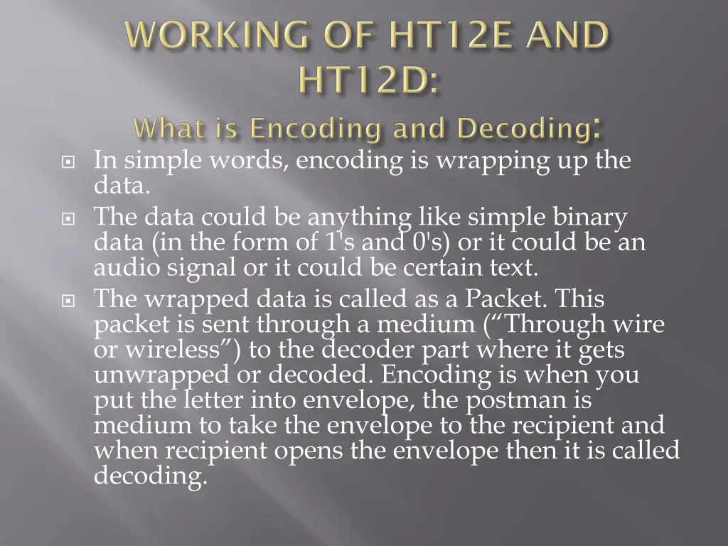 in simple words encoding is wrapping up the data