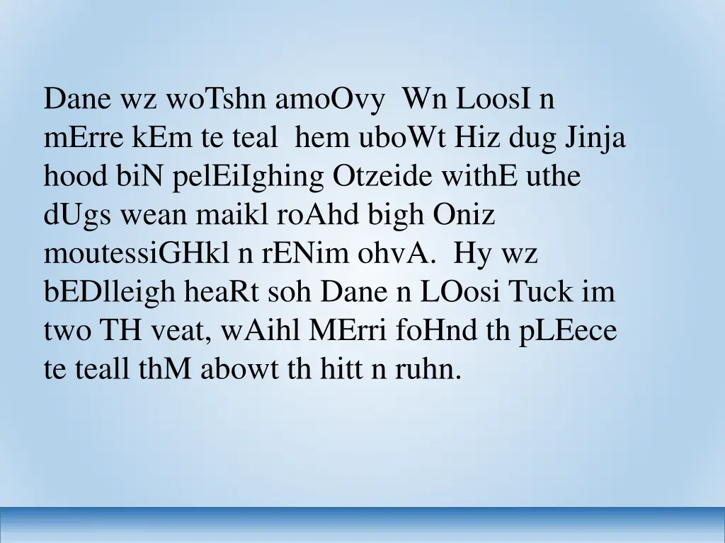 dane wz wotshn amoovy wn loosi n merre