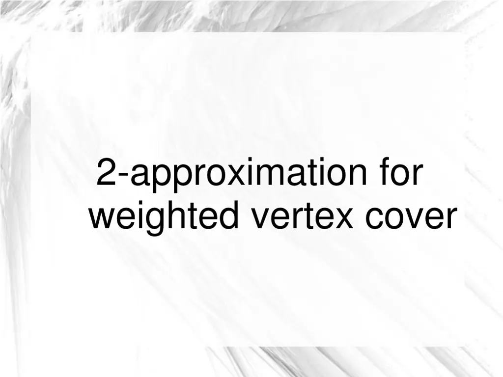 2 approximation for weighted vertex cover