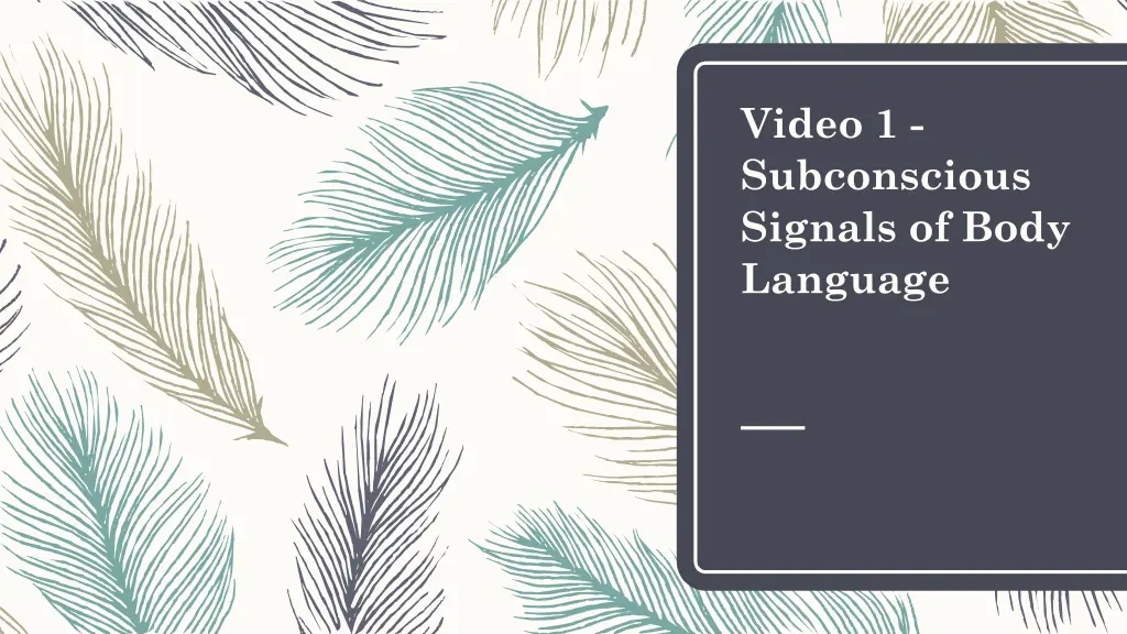 video 1 subconscious signals of body language