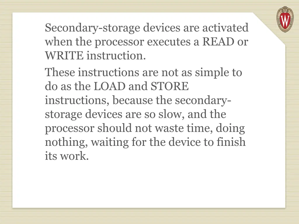 secondary storage devices are activated when