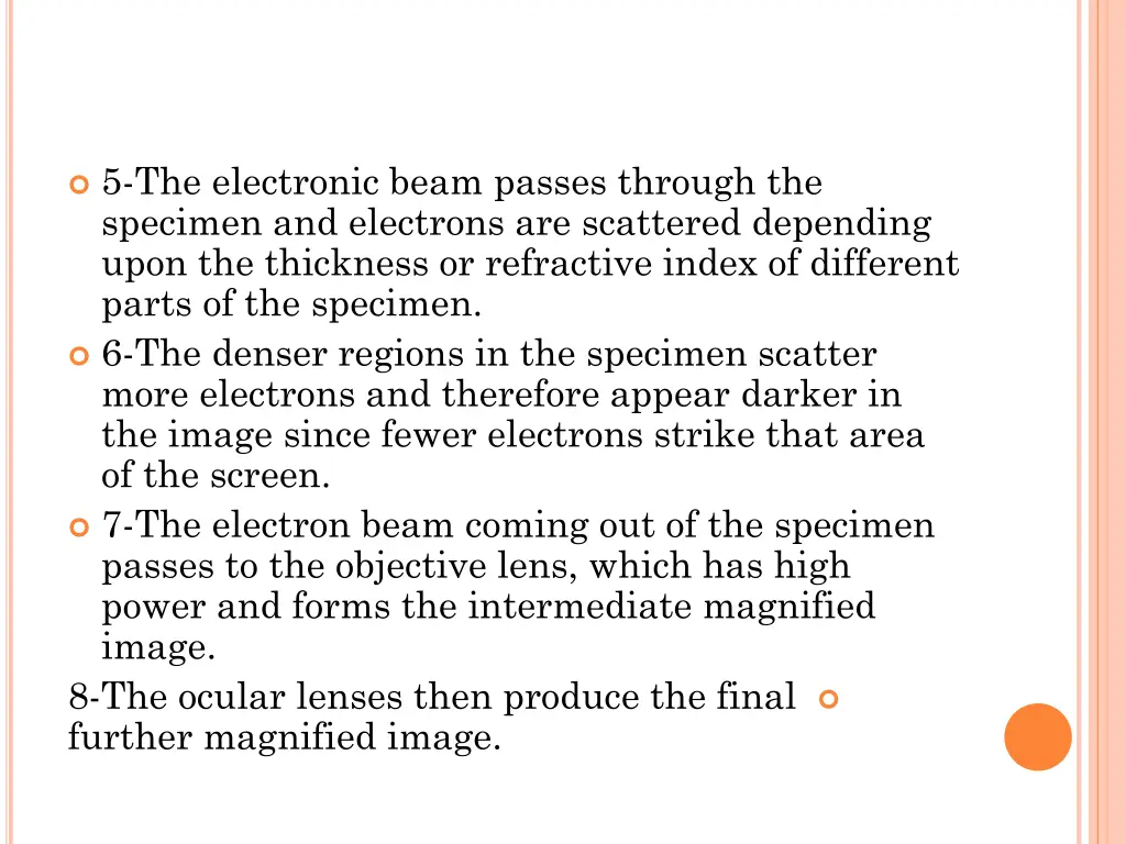 5 the electronic beam passes through the specimen