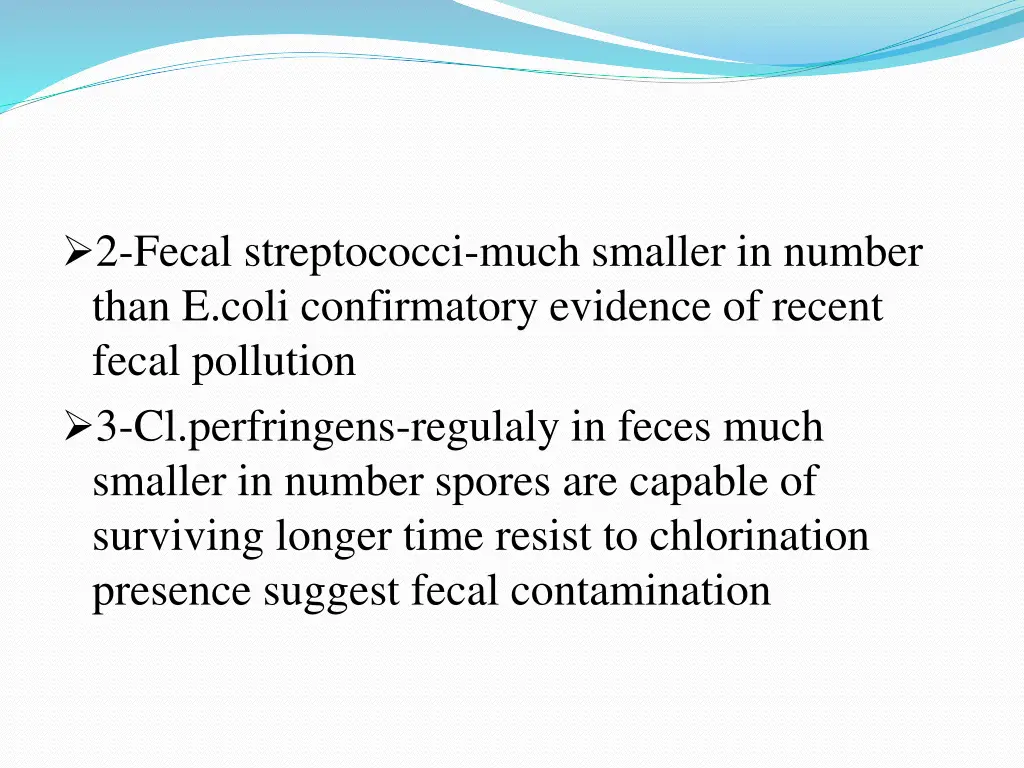 2 fecal streptococci much smaller in number than