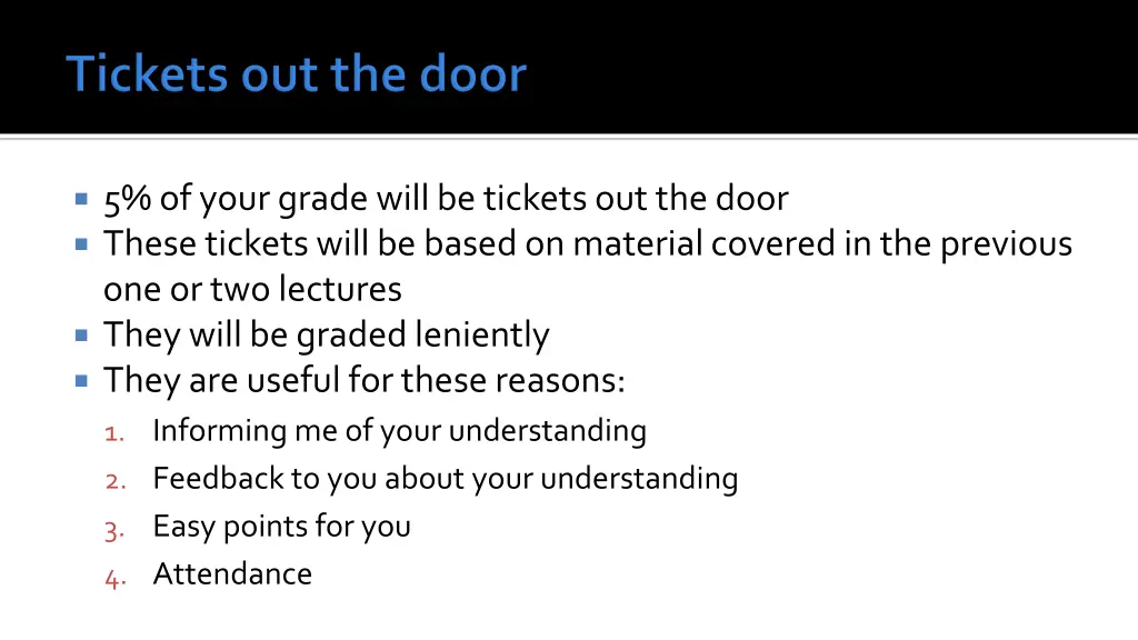 5 of your grade will be tickets out the door