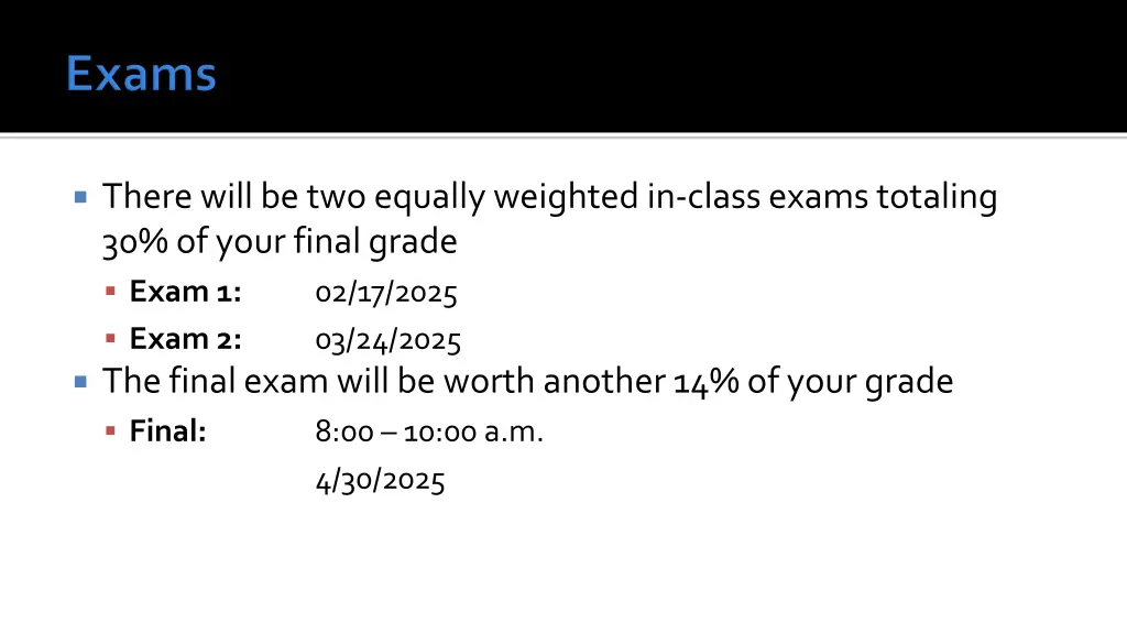 there will be two equally weighted in class exams