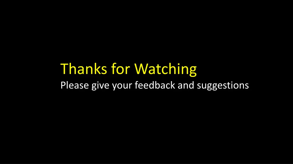 thanks for watching please give your feedback