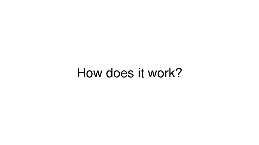 how does it work