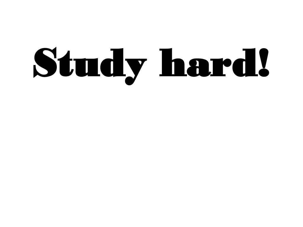 study hard study hard
