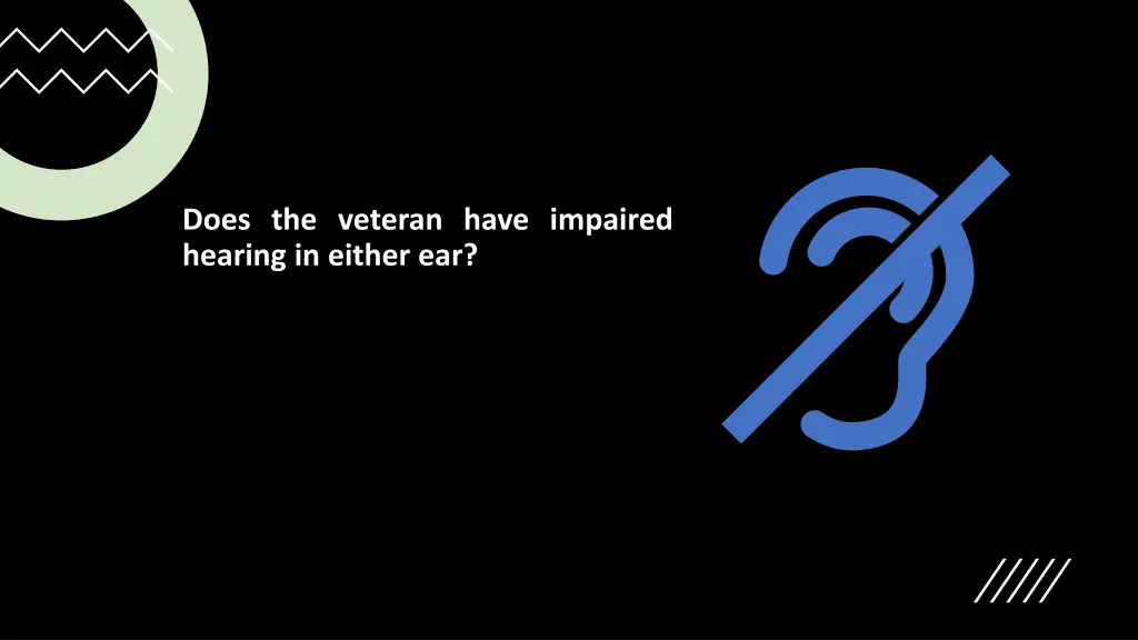 does the veteran have impaired hearing in either