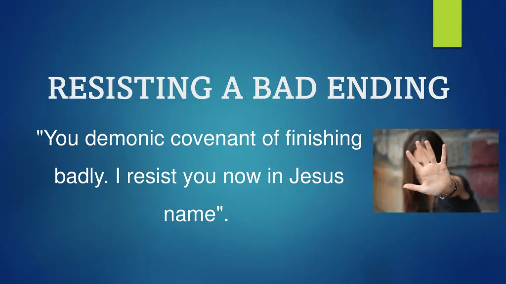 resisting a bad ending