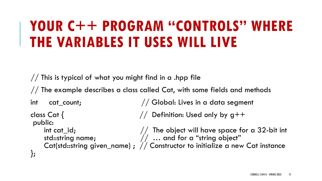 your c program controls where the variables