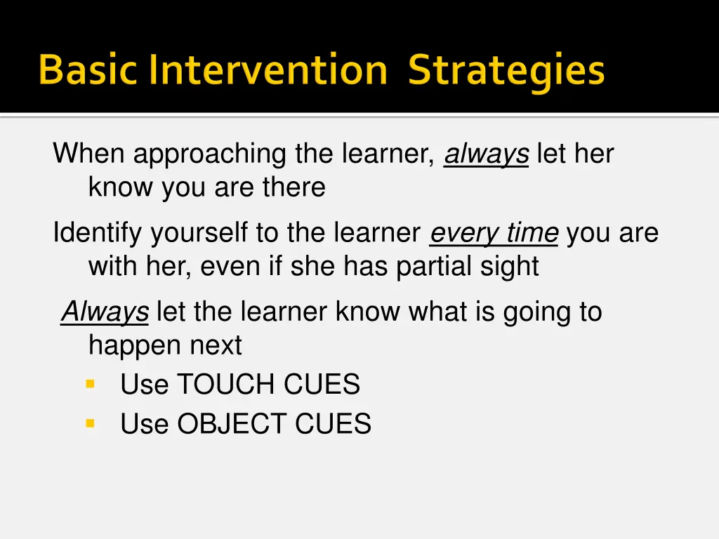 when approaching the learner always let her know