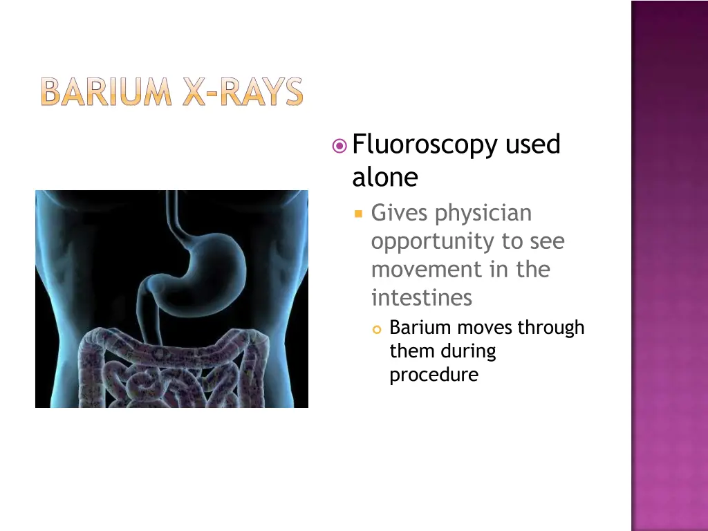 fluoroscopy used alone gives physician