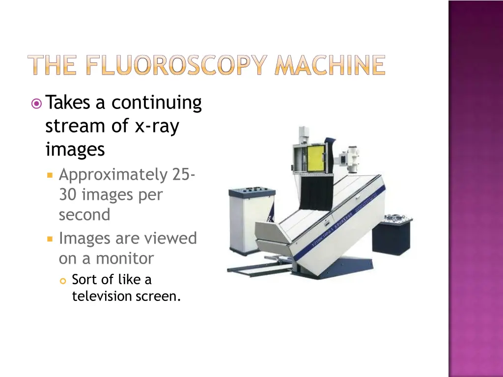 takes a continuing stream of x ray images
