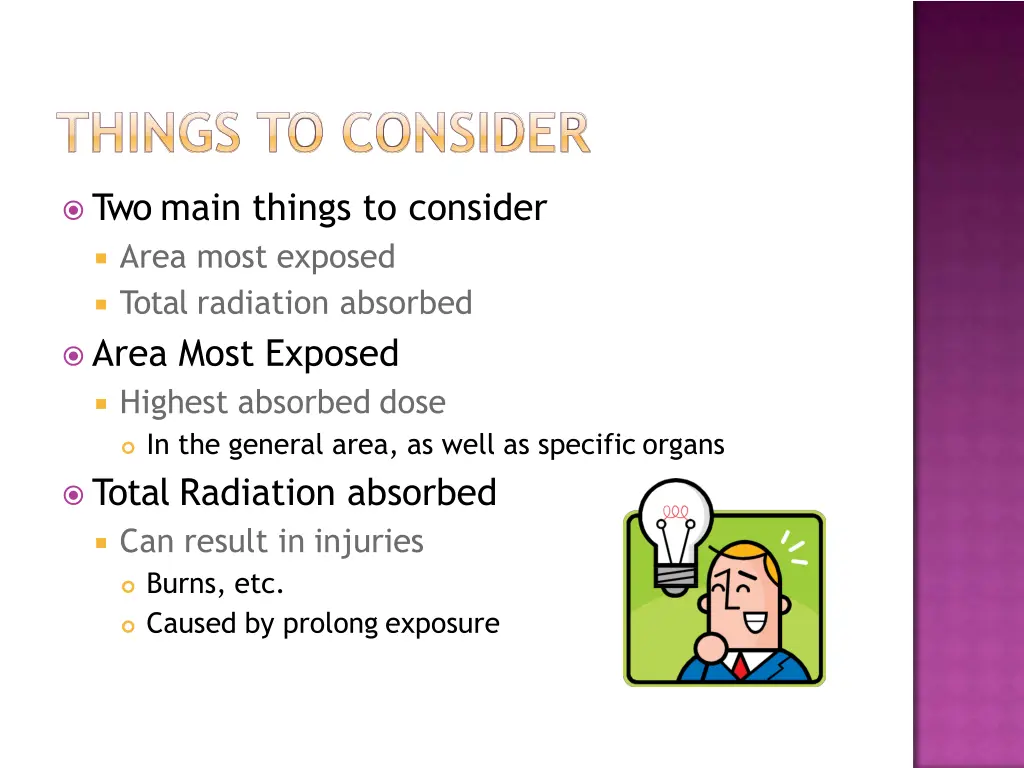 two main things to consider area most exposed
