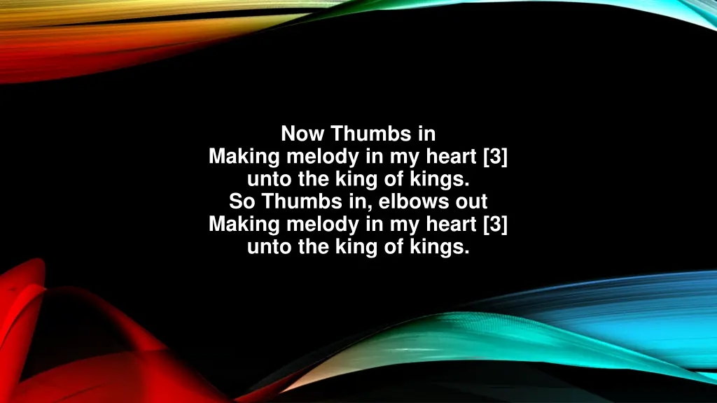 now thumbs in making melody in my heart 3 unto