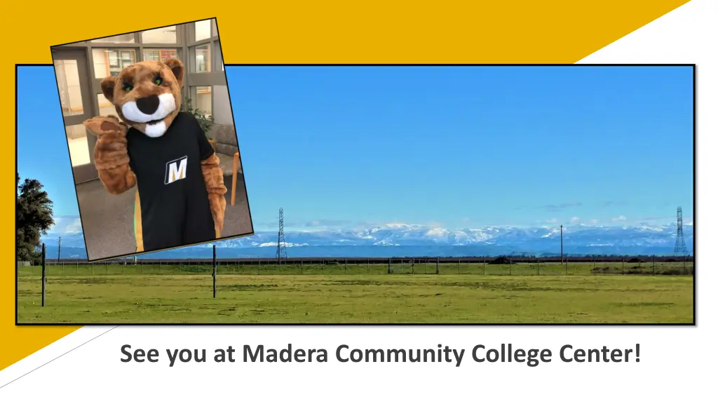 see you at madera community college center