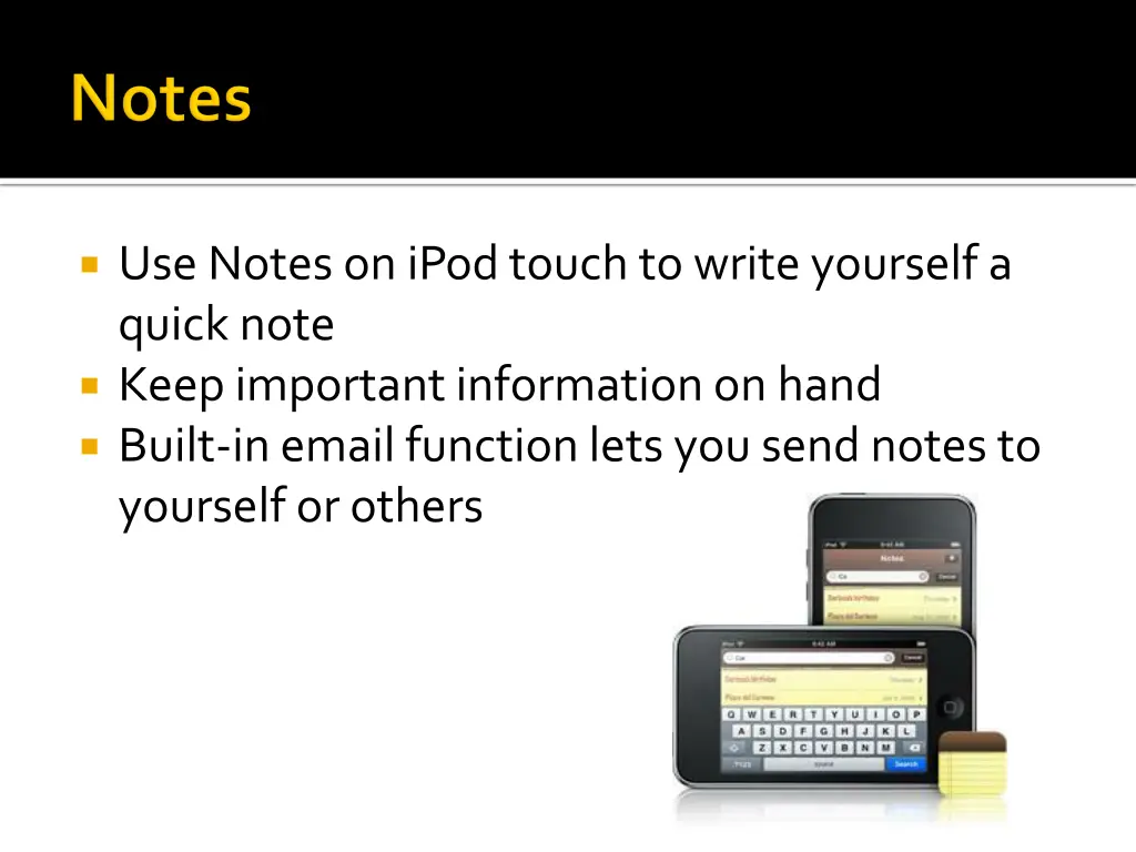 use notes on ipodtouch to write yourself a quick
