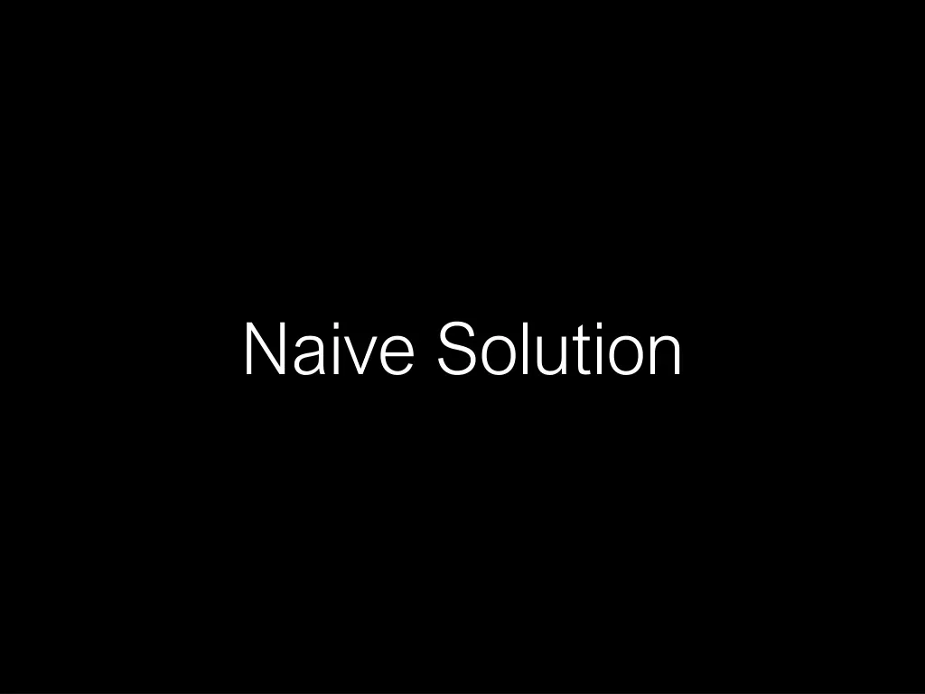 naive solution