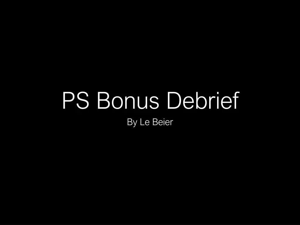 ps bonus debrief by le beier