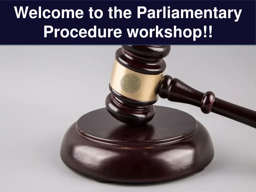 welcome to the parliamentary procedure workshop
