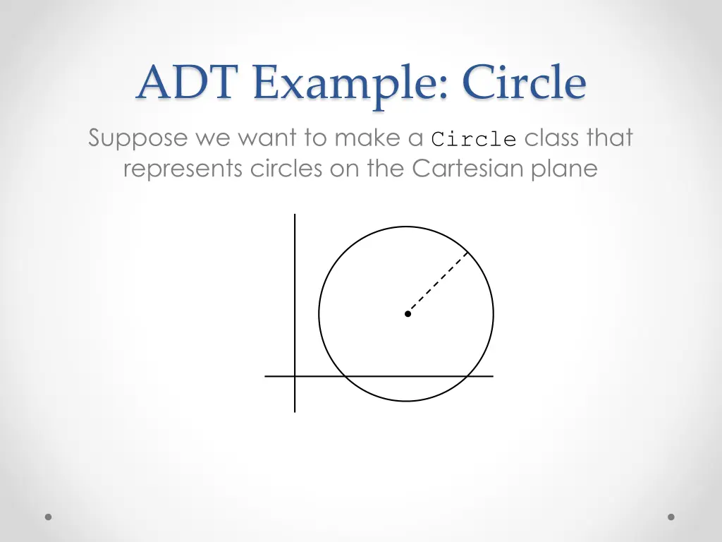 adt example circle suppose we want to make