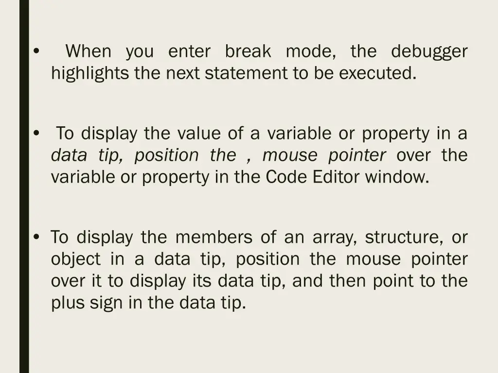 when you enter break mode the debugger highlights