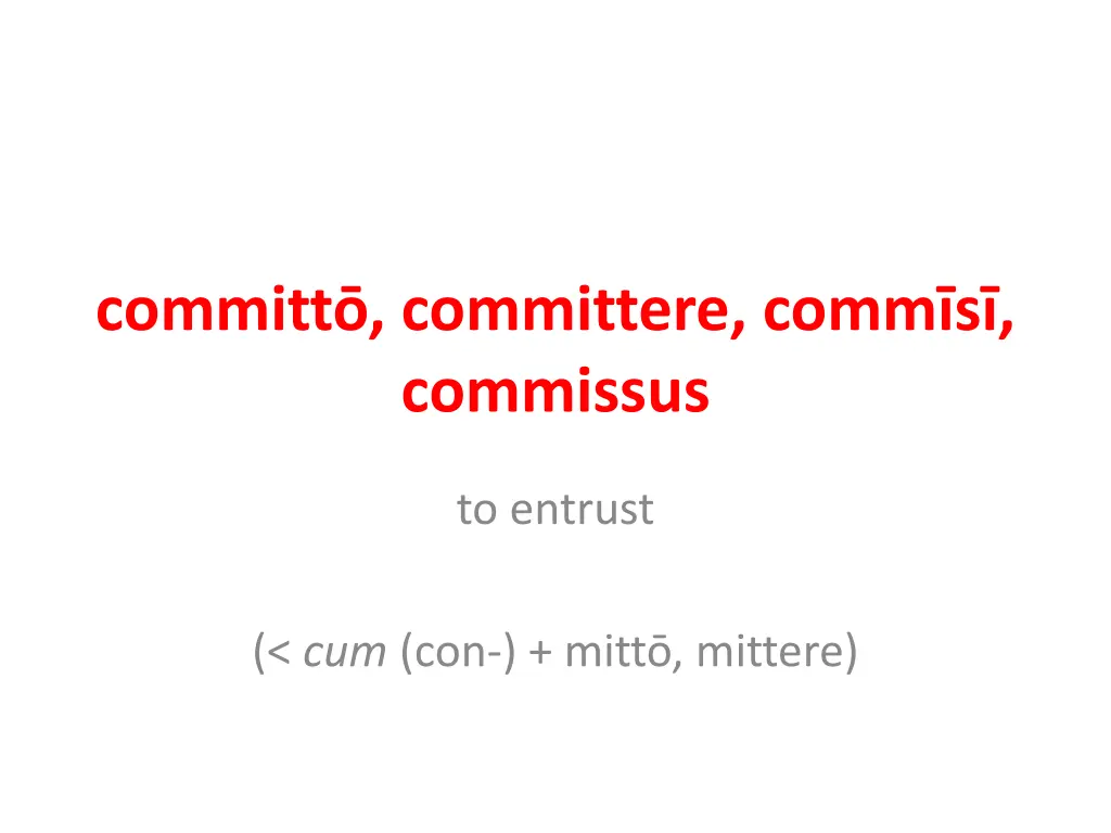 committ committere comm s commissus
