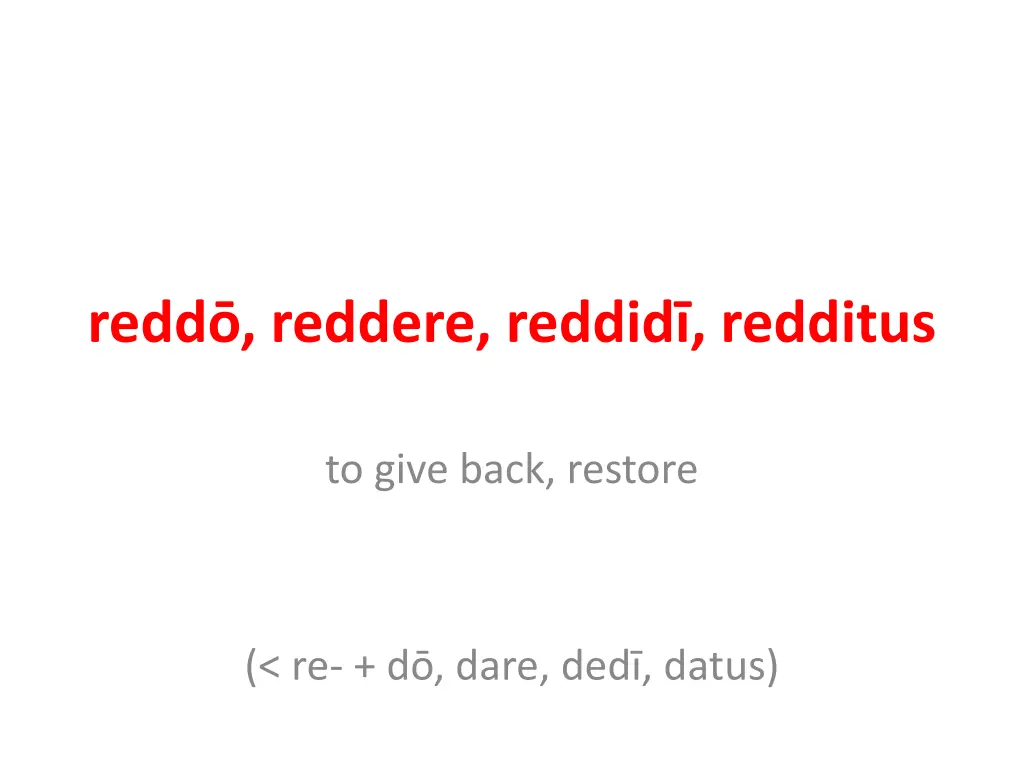 redd reddere reddid redditus